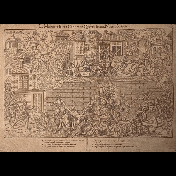 TORTOREL  (ACTIF 1568/1575) ET PERRISSIN (1536-1616)  - LE MASSACRE FAICT A CAHORS EN QUERCI LE XIX.NOVEMB.1561.